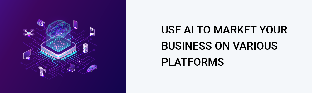 use ai to market your business on various platforms